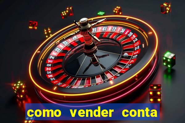 como vender conta de jogos